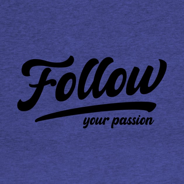 Follow Your Passion by IlanaArt